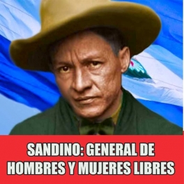 Sandino, héroe de la resistencia nicaragüense contra el miserable imperialismo yanqui