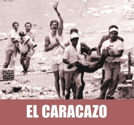 El Caracazo: estallido popular del 27 de febrero de 1989 El Caracazo: estallido popular del 27 de febrero de 1989