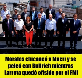 Morales chicaneó a Macri y se peleó con Bullrich mientras Larreta quedó offside por el FMI