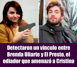 Detectaron un vínculo entre Brenda Uliarte y El Presto, el odiador que amenazó a Cristina