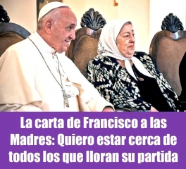 La carta de Francisco a las Madres: Quiero estar cerca de todos los que lloran su partida