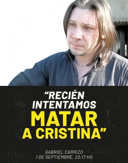 Recién intentamos matar a Cristina: Mensaje de Nicolás Carrizo que lo compromete aún más en el atentado