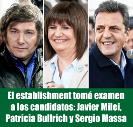 El establishment tomó examen a los candidatos: Javier Milei, Patricia Bullrich y Sergio Massa