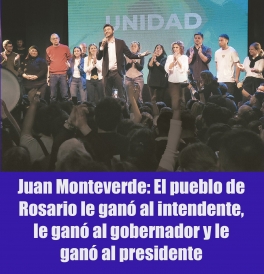 Juan Monteverde: El pueblo de Rosario le ganó al intendente, le ganó al gobernador y le ganó al presidente Juan Monteverde: El pueblo de Rosario le ganó al intendente, le ganó al gobernador y le ganó al presidente