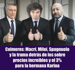Coimeros: Macri, Milei, Spagnuolo y la trama detrás de los sobre precios increíbles y el 3% para la hermana Karina Coimeros: Macri, Milei, Spagnuolo y la trama detrás de los sobre precios increíbles y el 3% para la hermana Karina