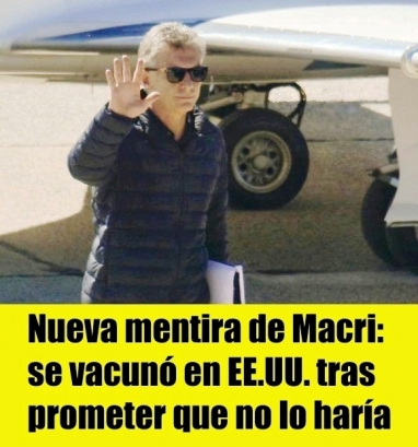Nueva mentira de Macri: se vacunó en Estados Unidos tras prometer que no lo haría