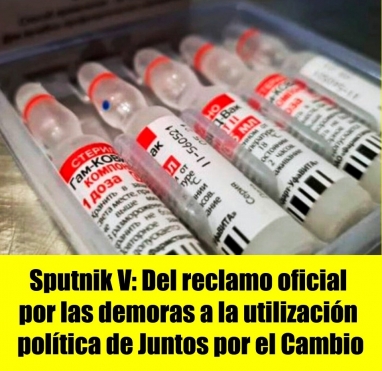 Sputnik V: Del reclamo oficial por las demoras a la utilización política de Juntos por el Cambio