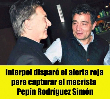 Interpol disparó el alerta roja para capturar al macrista Pepín Rodríguez Simón