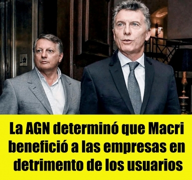La AGN determinó que Macri benefició a las empresas en detrimento de los usuarios