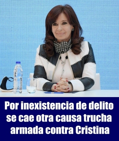 Por inexistencia de delito se cae otra causa trucha armada contra Cristina