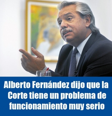Alberto Fernández dijo que la Corte tiene un problema de funcionamiento muy serio