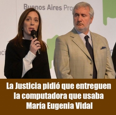 La Justicia pidió que entreguen la computadora que usaba María Eugenia Vidal