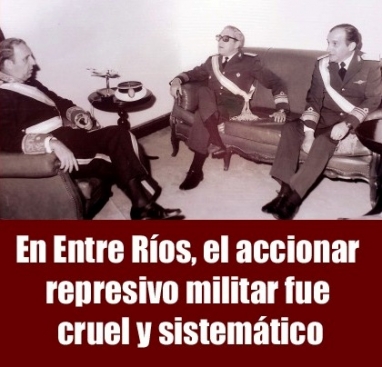En Entre Ríos, el accionar represivo militar fue cruel y sistemático