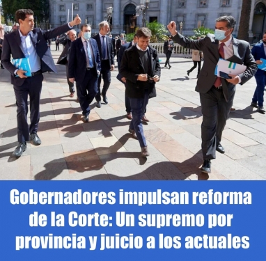 Gobernadores impulsan reforma de la Corte: Un supremo por provincia y juicio a los actuales