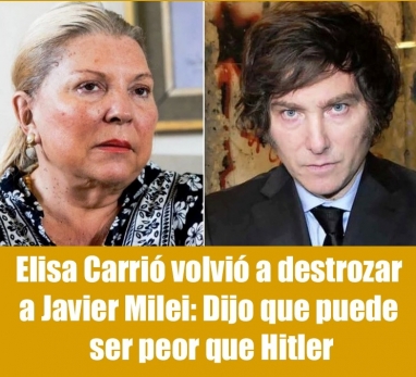 Elisa Carrió volvió a destrozar a Javier Milei: Dijo que puede ser peor que Hitler