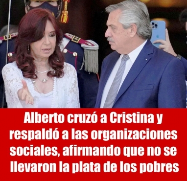 Alberto cruzó a Cristina y respaldó a las organizaciones sociales, afirmando no se llevaron la plata de los pobres