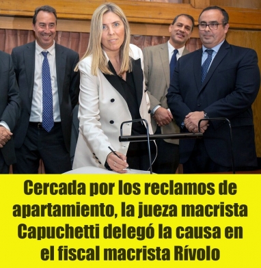 Cercada por los reclamos de apartamiento, la jueza macrista Capuchetti delegó la causa en el fiscal macrista Rívolo