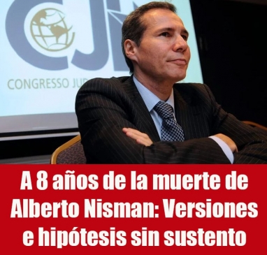 A 8 años de la muerte de Alberto Nisman: Versiones e hipótesis sin sustento