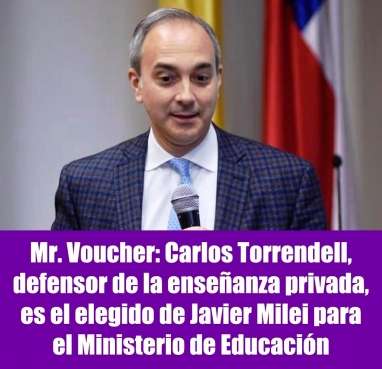 Mr. Voucher: Carlos Torrendell, defensor de la enseñanza privada, es el elegido de Javier Milei para el Ministerio de Educación