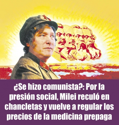 ¿Se hizo comunista?: Por la presión social, Milei reculó en chancletas y vuelve a regular los precios de la medicina prepaga