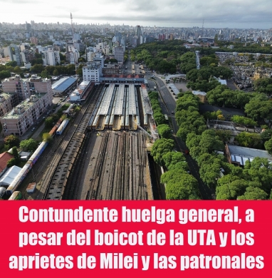 Contundente huelga general, a pesar del boicot de la UTA y los aprietes de Milei y las patronales