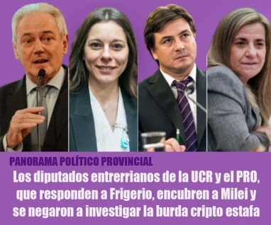 Los diputados entrerrianos de la UCR y el PRO, que responden a Frigerio, encubren a Milei y se negaron a investigar la burda cripto estafa