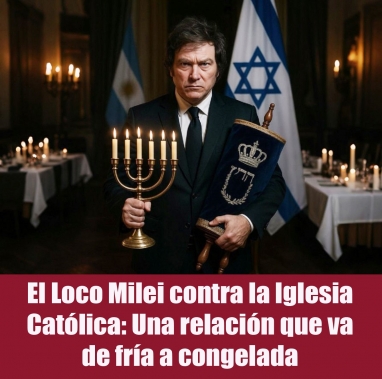 El Loco Milei contra la Iglesia Católica: Una relación que va de fría a congelada