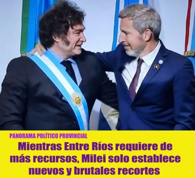 Mientras Entre Ríos requiere de más recursos, Milei solo establece nuevos y brutales recortes