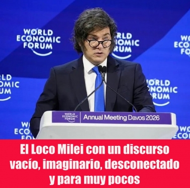 El Loco Milei con un discurso vacío, imaginario, desconectado y para muy pocos